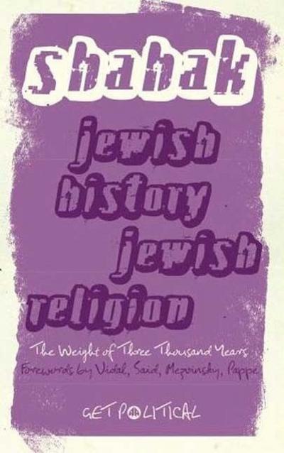 Shahak, I: Jewish History, Jewish Religion: The Weight of Th