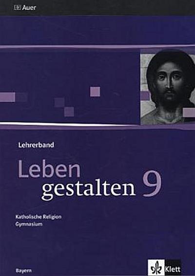 Leben gestalten, Ausgabe Gymnasium in Bayern 9. Jahrgangsstufe, Lehrerband m. CD-ROM