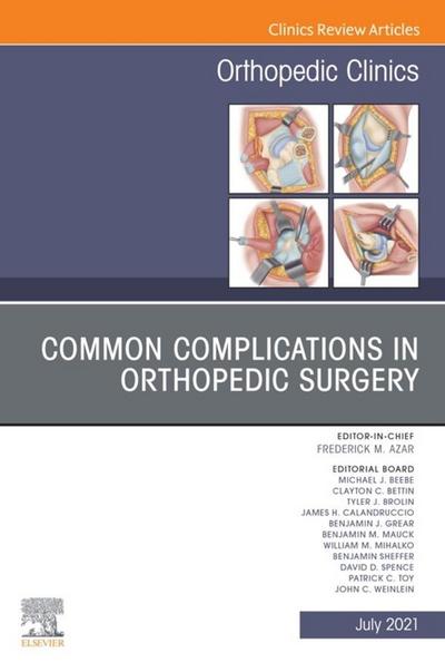 Common Complications in Orthopedic Surgery, An Issue of Orthopedic Clinics, E-Book