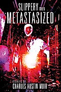 Slippery When Metastasized