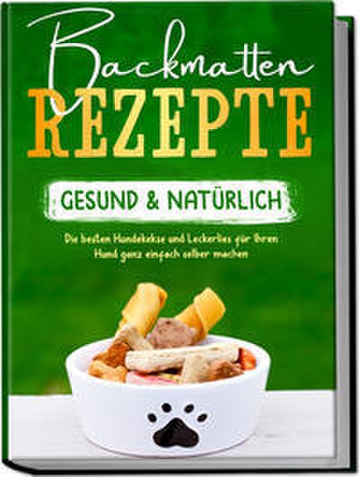 Backmatten Rezepte - gesund & natürlich