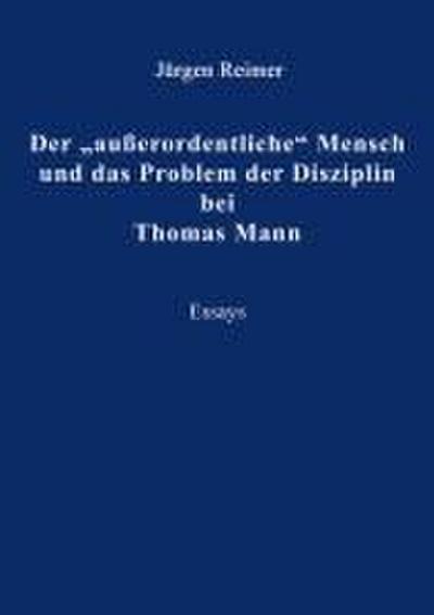 Der "außerordentliche" Mensch und das Problem der Disziplin bei Thomas Mann