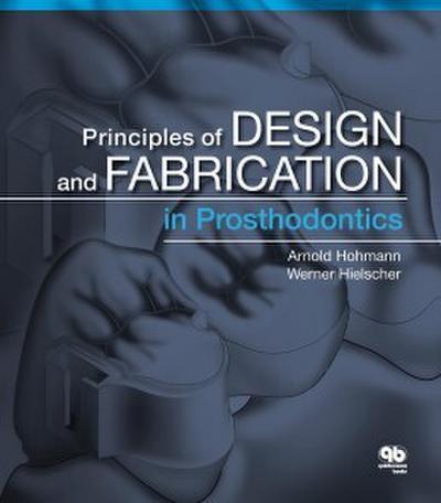 Principles of Design and Fabrication in Prosthodontics (eBook, PDF) - Arnold Hohmann