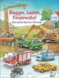 Bagger, Laster, Feuerwehr!: Mein großes Buch der Fahrzeuge