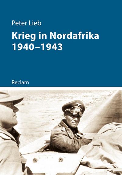 Krieg in Nordafrika 1940?1943: Originalausgabe (Kriege der Moderne)