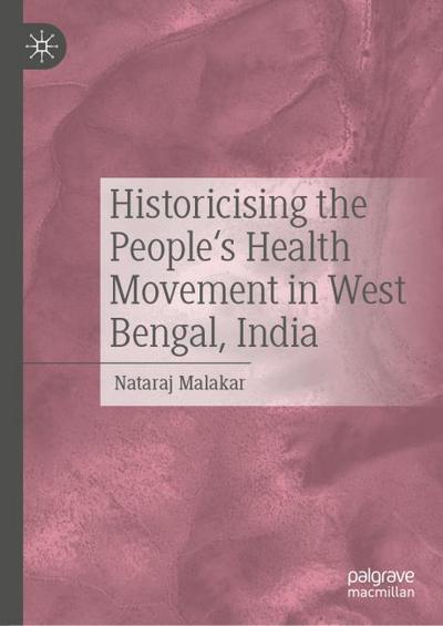Historicising the People’s Health Movement in West Bengal, India