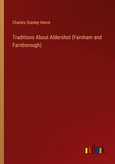 Traditions About Aldershot (Farnham and Farnborough)