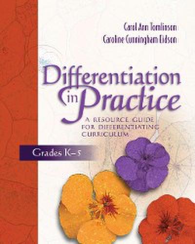 Differentiation in Practice: A Resource Guide for Differentiating Curriculum, Grades K-5