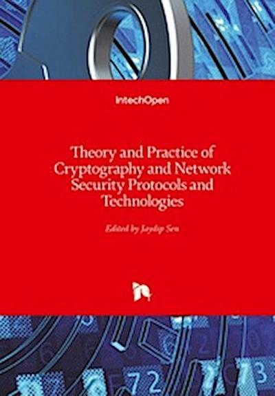 Theory and Practice of Cryptography and Network Security Protocols and Technologies