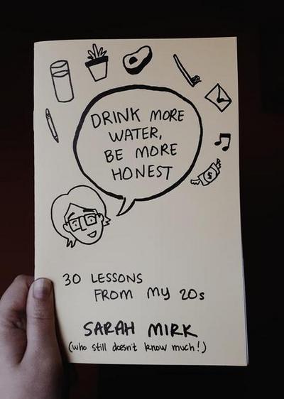 Drink More Water - Be More Honest: 30 Lessons from My 20s