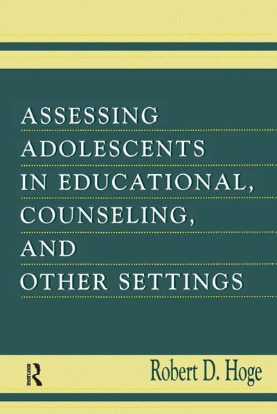Assessing Adolescents in Educational, Counseling, and Other Settings