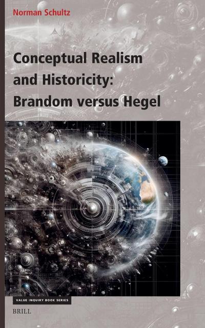 Conceptual Realism and Historicity: Brandom Versus Hegel