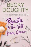 Renata & the Fall from Grace (The Gustafson Girls, #2)