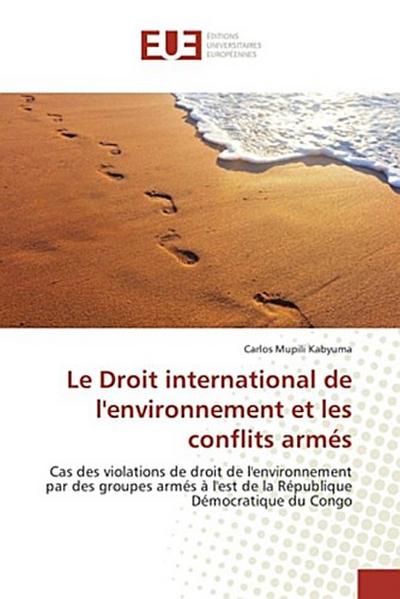 Le Droit international de l’environnement et les conflits armés