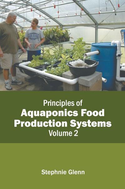 Principles of Aquaponics Food Production Systems: Volume 2