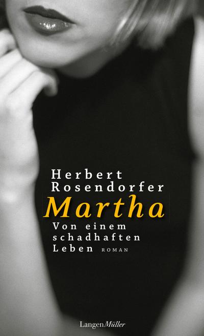Rosendorfer, H: Martha. Von einem schadhaften Leben