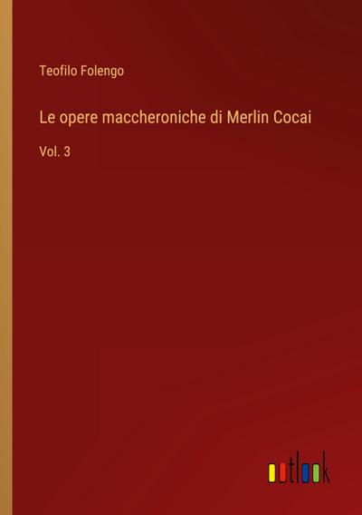Le opere maccheroniche di Merlin Cocai