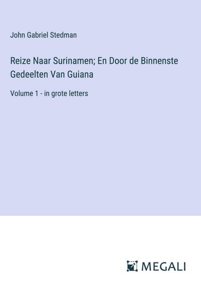 Reize Naar Surinamen; En Door de Binnenste Gedeelten Van Guiana