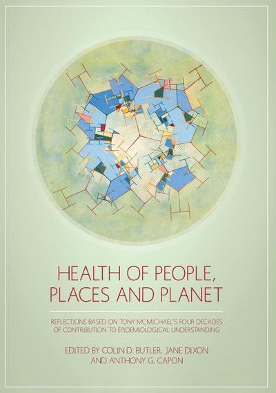 Health of People, Places and Planet: Reflections based on Tony McMichael’s four decades of contribution to epidemiological understanding
