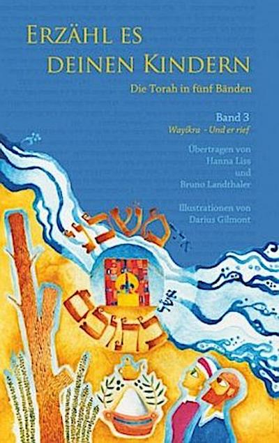 Erzähl es deinen Kindern. Die Torah in fünf Bänden 03. Wajikra- Er rief