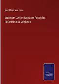 Wormser Luther-Buch zum Feste des Reformations-Denkmals