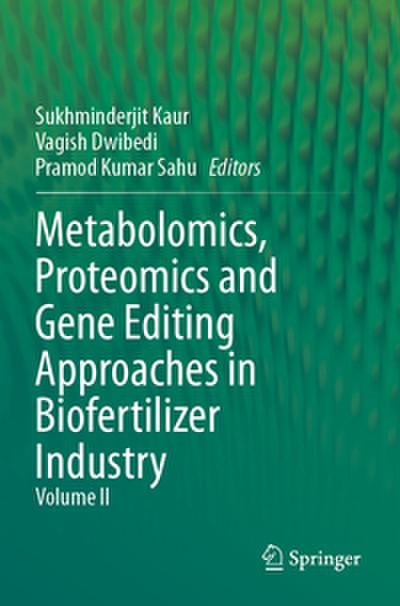Metabolomics, Proteomics and Gene Editing Approaches in Biofertilizer Industry