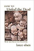 How to Unfeel the Dead: New and Selected Fictions