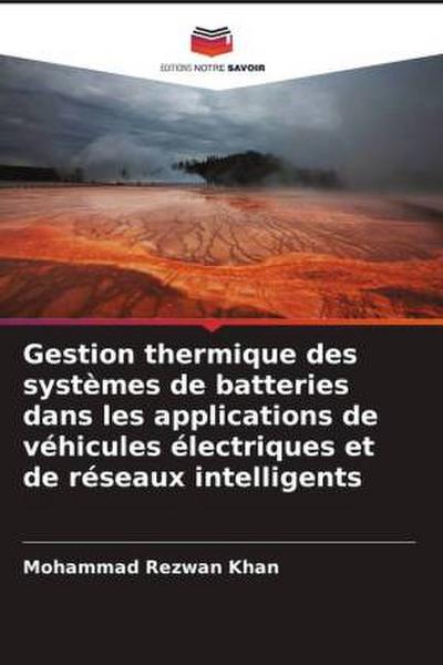 Gestion thermique des systèmes de batteries dans les applications de véhicules électriques et de réseaux intelligents