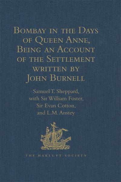 Bombay in the Days of Queen Anne, Being an Account of the Settlement written by John Burnell