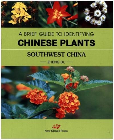 A BRIEF GUIDE TO IDENTIFYING CHINESE PLANTS SOUTHWEST CHINA