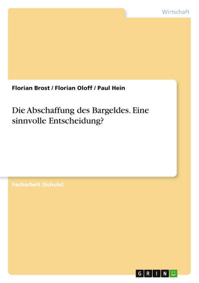 Die Abschaffung des Bargeldes. Eine sinnvolle Entscheidung?