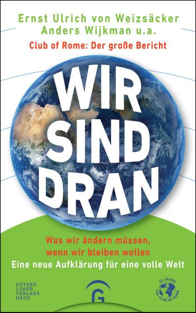 Wir sind dran. Club of Rome: Der große Bericht