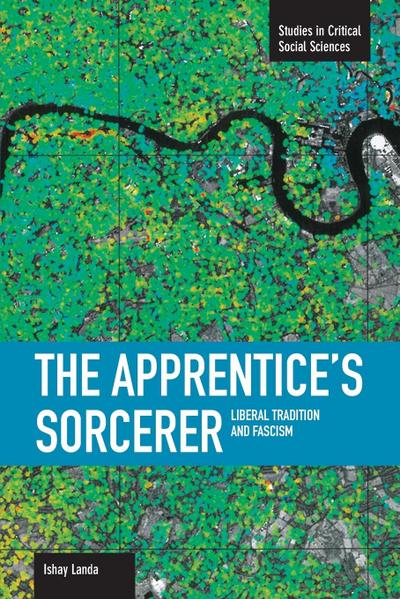 Apprentice’s Sorcerer, The: Liberal Tradition And Fascism