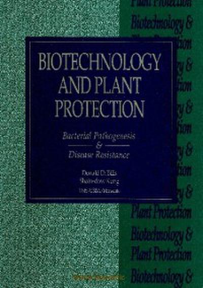 Biotechnology And Plant Protection: Bacterial Pathogenesis And Disease Resistance - Proceedings Of The Fourth International Symposium