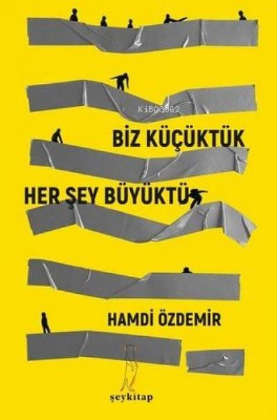 Biz Kücüktük Her Sey Büyüktü