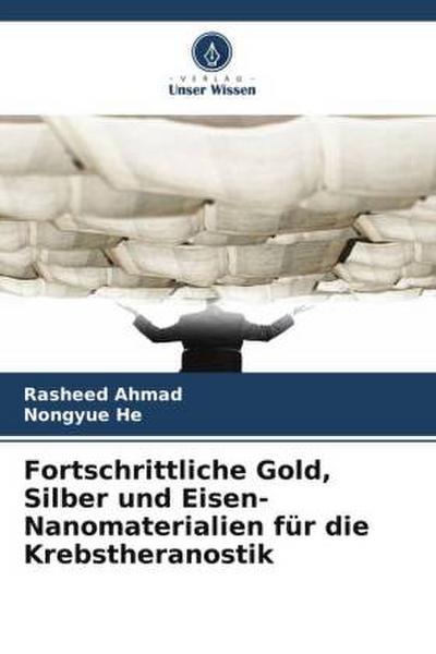 Fortschrittliche Gold, Silber und Eisen-Nanomaterialien für die Krebstheranostik