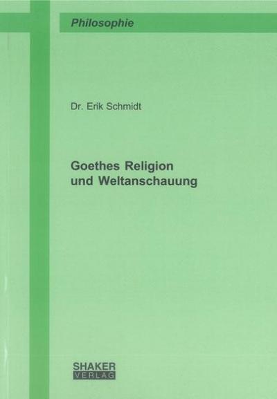 Goethes Religion und Weltanschauung