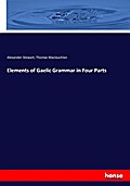 Elements of Gaelic Grammar in Four Parts