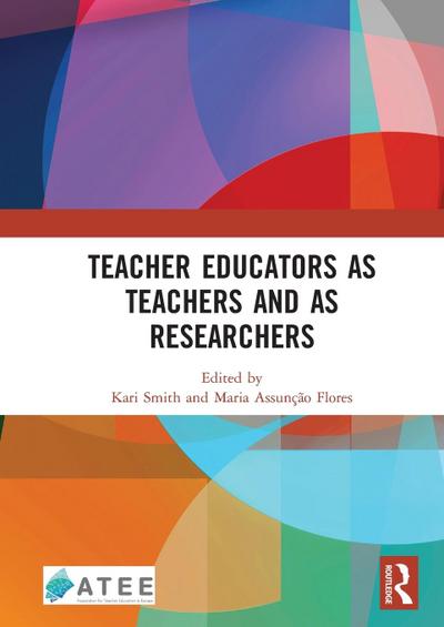 Teacher Educators as Teachers and as Researchers