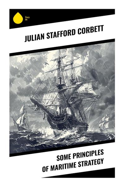 Some Principles of Maritime Strategy