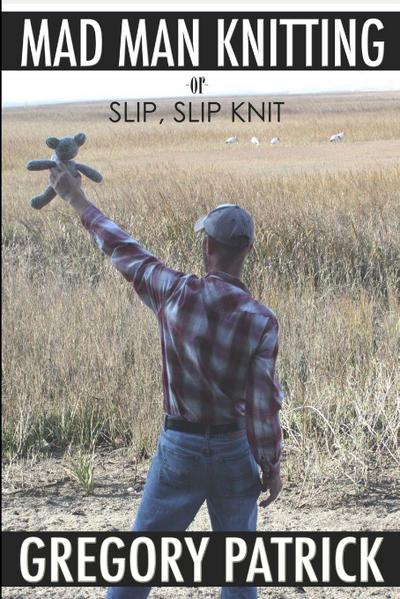 MADMANKNITTING or Slip, Slip, Knit