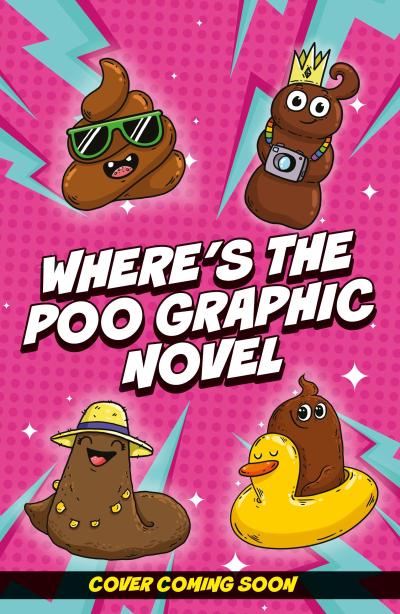 Where’s the Poo? The Graphic Novel