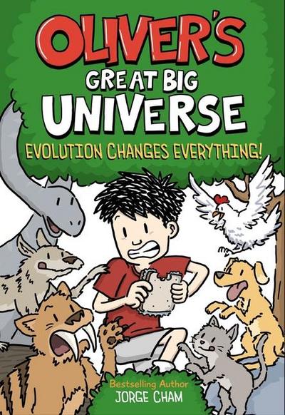 Oliver’s Great Big Universe #3: Evolution Changes Everything!