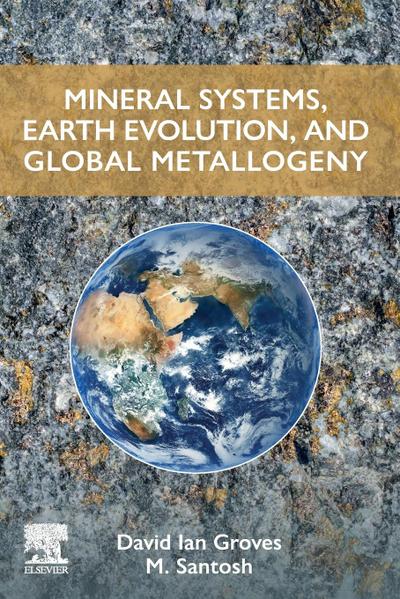 Mineral Systems, Earth Evolution, and Global Metallogeny