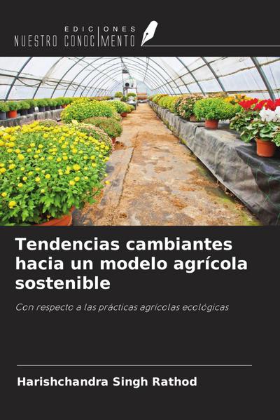 Tendencias cambiantes hacia un modelo agrícola sostenible