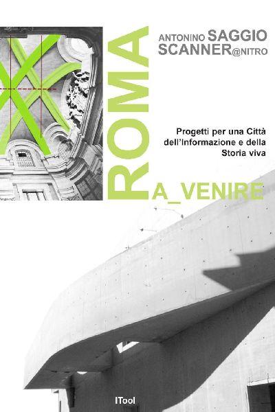 Roma a_venire. Progetti per una Città dell’informazione e della storia viva