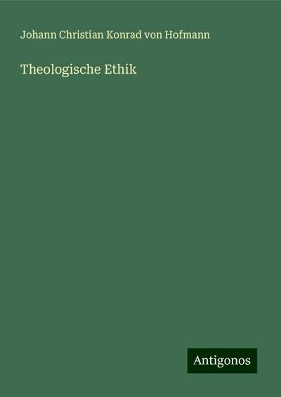 Hofmann, J: Theologische Ethik