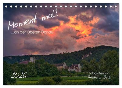 Moment mal! an der Oberen Donau (Tischkalender 2026 DIN A5 quer), CALVENDO Monatskalender