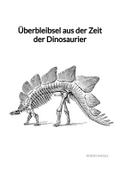 Überbleibsel aus der Zeit der Dinosaurier