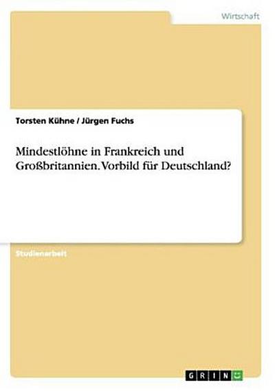 Mindestlöhne in Frankreich und Großbritannien. Vorbild für Deutschland?
